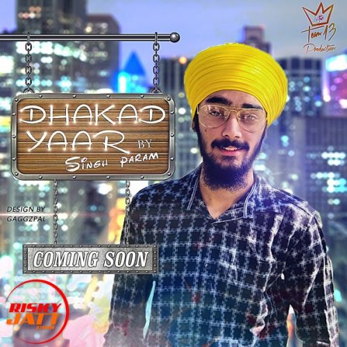 Dhakad yaar Singh Param mp3 song ringtone, Dhakad yaar Singh Param Ringtone Download - RiskyJatt.Com