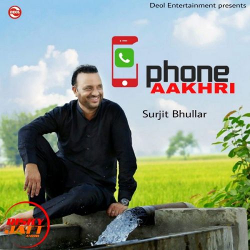 Phone Aakhri Surjit Bhullar mp3 song ringtone, Phone Aakhri Surjit Bhullar Ringtone Download - RiskyJatt.Com