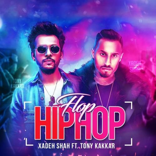 Flop Hip Hop Xadeh Shah, Tony Kakkar mp3 song ringtone, Flop Hip Hop Xadeh Shah, Tony Kakkar Ringtone Download - RiskyJatt.Com