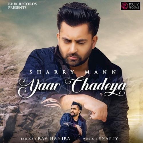 Yaar Chadeya Sharry Mann mp3 song ringtone, Yaar Chadeya Sharry Mann Ringtone Download - RiskyJatt.Com