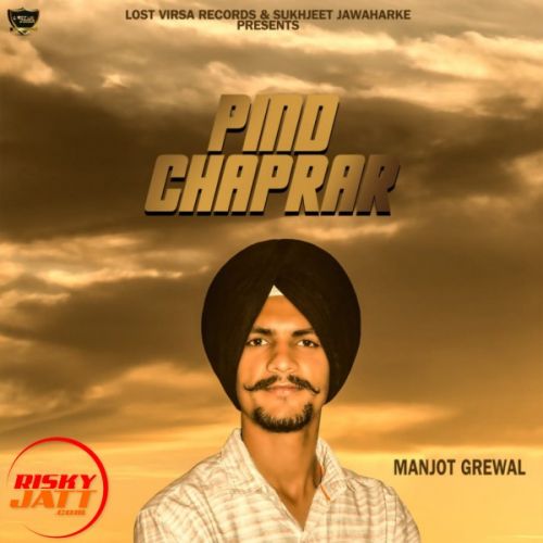 Pind Chaprar Manjot Grewal mp3 song ringtone, Pind Chaprar Manjot Grewal Ringtone Download - RiskyJatt.Com