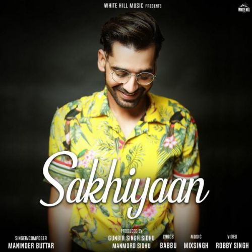 Sakhiyaan Maninder Buttar mp3 song ringtone, Sakhiyaan Maninder Buttar Ringtone Download - RiskyJatt.Com