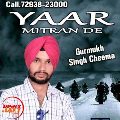 Yaar Mitran De Gurmukh Singh Cheema mp3 song ringtone, Yaar Mitran De Gurmukh Singh Cheema Ringtone Download - RiskyJatt.Com