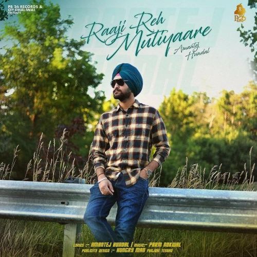 Raaji Reh Mutiyaare Amantej Hundal mp3 song ringtone, Raaji Reh Mutiyaare Amantej Hundal Ringtone Download - RiskyJatt.Com