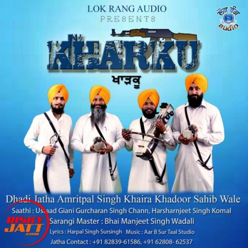 Kharku Dhadi Jatha Amritpal Singh Khaira Khadoor Sahib Wale mp3 song ringtone, Kharku Dhadi Jatha Amritpal Singh Khaira Khadoor Sahib Wale Ringtone Download - RiskyJatt.Com