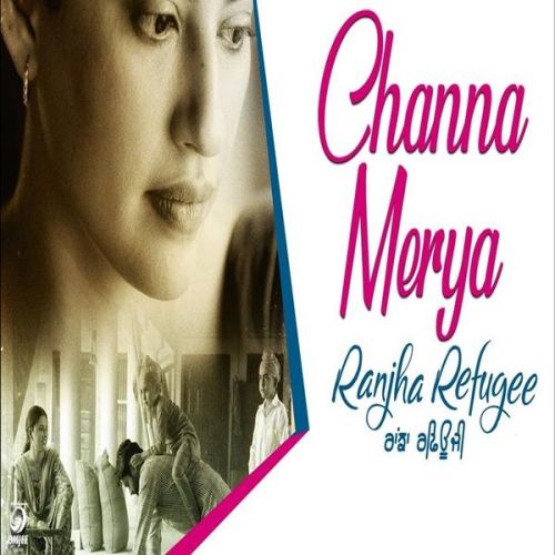 Channa Mereya (Ranjha Refugee) Karamjit Anmol mp3 song ringtone, Channa Mereya (Ranjha Refugee) Karamjit Anmol Ringtone Download - RiskyJatt.Com