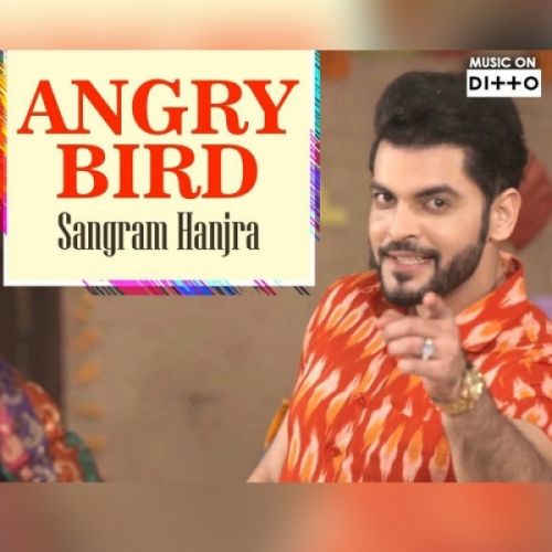 Angry Bird Sangram Hanjra mp3 song ringtone, Angry Bird Sangram Hanjra Ringtone Download - RiskyJatt.Com