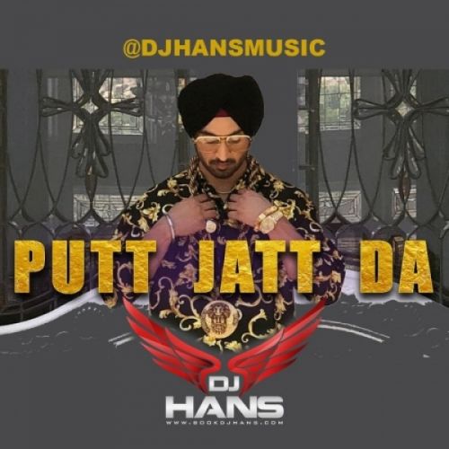 Putt Jatt Da Remix DJ Hans, Diljit Dosanjh mp3 song ringtone, Putt Jatt Da (Remix) DJ Hans, Diljit Dosanjh Ringtone Download - RiskyJatt.Com