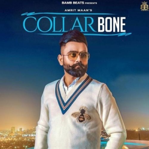 Collarbone Amrit Maan mp3 song ringtone, Collarbone Amrit Maan Ringtone Download - RiskyJatt.Com