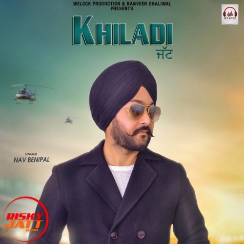 Khiladi jatt Nav Benipal mp3 song ringtone, Khiladi jatt Nav Benipal Ringtone Download - RiskyJatt.Com