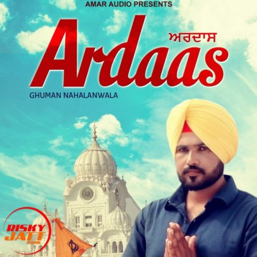 Ardaas Ghuman Nahalanwala mp3 song ringtone, Ardaas Ghuman Nahalanwala Ringtone Download - RiskyJatt.Com