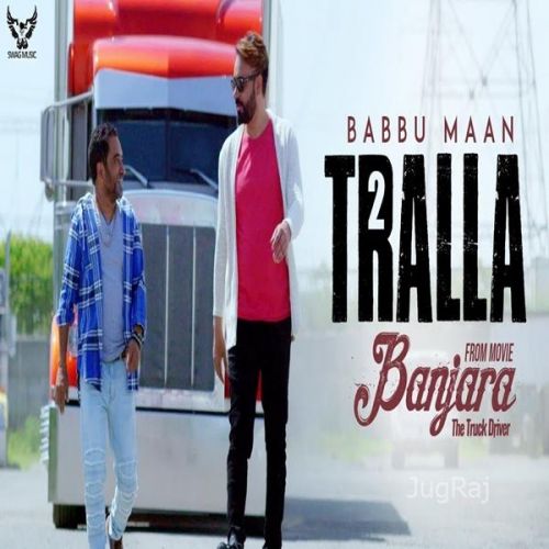 Tralla 2 (Banjara The Truck Driver) Babbu Maan mp3 song ringtone, Tralla 2 (Banjara The Truck Driver) Babbu Maan Ringtone Download - RiskyJatt.Com