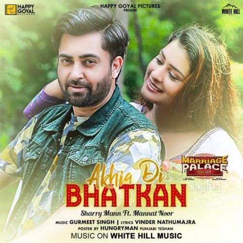 Akhia Di Bhatkan (Marriage Palace) Sharry Mann, Mannat Noor mp3 song ringtone, Akhia Di Bhatkan (Marriage Palace) Sharry Mann, Mannat Noor Ringtone Download - RiskyJatt.Com