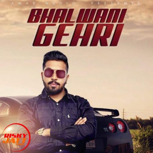 Bhalwani Gehri Happy Atwal mp3 song ringtone, Bhalwani Gehri Happy Atwal Ringtone Download - RiskyJatt.Com