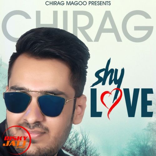 Shy love Chirag Magoo mp3 song ringtone, Shy love Chirag Magoo Ringtone Download - RiskyJatt.Com