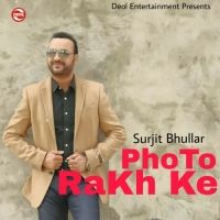 Photo Rakh Ke Surjit Bhullar mp3 song ringtone, Photo Rakh Ke Surjit Bhullar Ringtone Download - RiskyJatt.Com