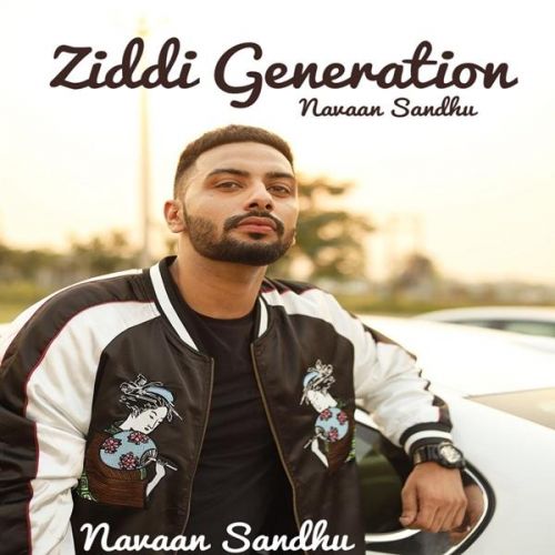 Ziddi Generation Navaan Sandhu, San B mp3 song ringtone, Ziddi Generation Navaan Sandhu, San B Ringtone Download - RiskyJatt.Com