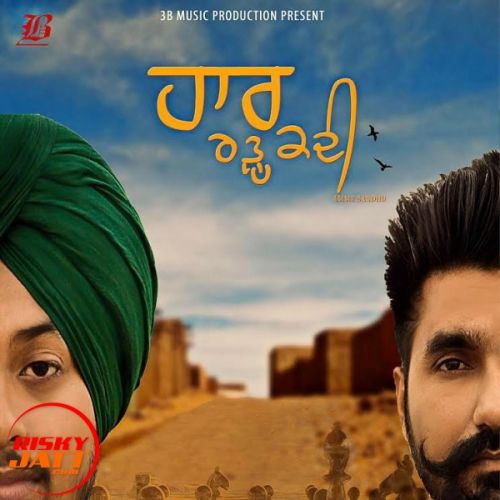 Haar Radkdi Ammy Sandhu mp3 song ringtone, Haar Radkdi Ammy Sandhu Ringtone Download - RiskyJatt.Com