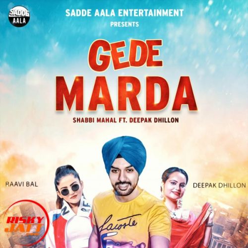 Gede Marda Shabbi Mahal, Deepak Dhillon mp3 song ringtone, Gede Marda Shabbi Mahal, Deepak Dhillon Ringtone Download - RiskyJatt.Com