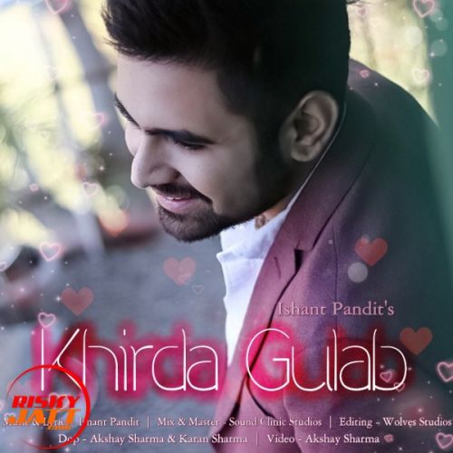 Khirda Gulab Ishant Pandit mp3 song ringtone, Khirda Gulab Ishant Pandit Ringtone Download - RiskyJatt.Com