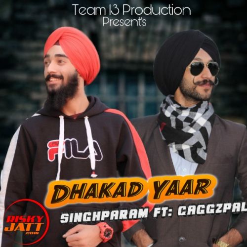 Dhakad yaar Singhparam, Gaggazpal mp3 song ringtone, Dhakad yaar Singhparam, Gaggazpal Ringtone Download - RiskyJatt.Com