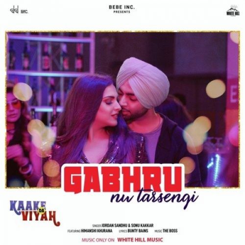 Gabhru Nu Tarsengi (Kaake Da Viyah) Jordan Sandhu, Sonu Kakkar, Himanshi Khurana mp3 song ringtone, Gabhru Nu Tarsengi (Kaake Da Viyah) Jordan Sandhu, Sonu Kakkar, Himanshi Khurana Ringtone Download - RiskyJatt.Com