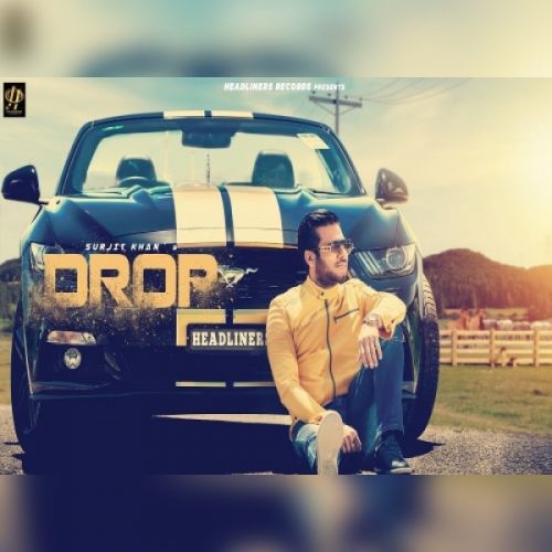 Drop Surjit Khan mp3 song ringtone, Drop Surjit Khan Ringtone Download - RiskyJatt.Com