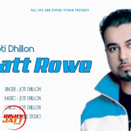 Jatt Rowe Joti Dhillon mp3 song ringtone, Jatt Rowe Joti Dhillon Ringtone Download - RiskyJatt.Com