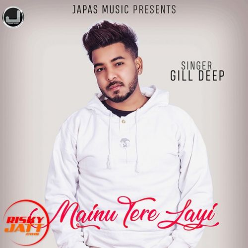 Mainu Tere Layi Gill Deep mp3 song ringtone, Mainu Tere Layi Gill Deep Ringtone Download - RiskyJatt.Com