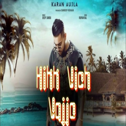 Hikk Vich Vajjo Karan Aujla mp3 song ringtone, Hikk Vich Vajjo Karan Aujla Ringtone Download - RiskyJatt.Com