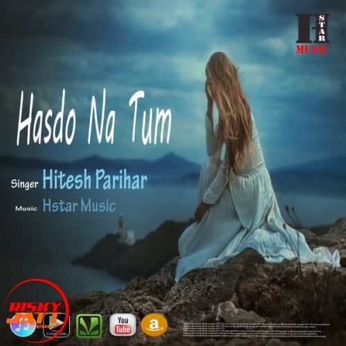 Hasdo Na Tum Hitesh Parihar mp3 song ringtone, Hasdo Na Tum Hitesh Parihar Ringtone Download - RiskyJatt.Com