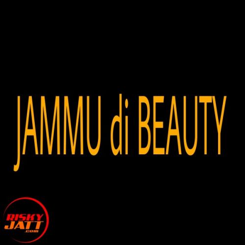 Jammu di Beauty Casanova Prabhat mp3 song ringtone, Jammu di Beauty Casanova Prabhat Ringtone Download - RiskyJatt.Com