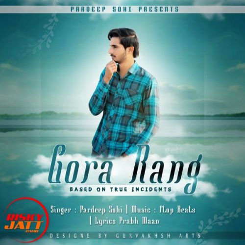 Gora Rang Pardeep Sohi mp3 song ringtone, Gora Rang Pardeep Sohi Ringtone Download - RiskyJatt.Com