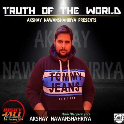 Truth Of The World Akshay Nawanshahriya mp3 song ringtone, Truth Of The World Akshay Nawanshahriya Ringtone Download - RiskyJatt.Com