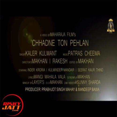 Chhadne To Pehlan Kaler Kulwant mp3 song ringtone, Chhadne To Pehlan Kaler Kulwant Ringtone Download - RiskyJatt.Com