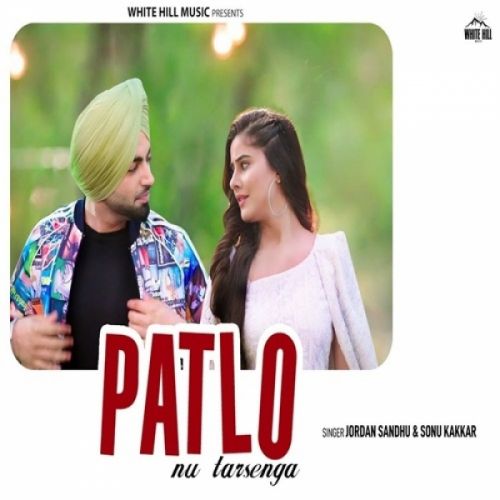 Patlo Nu Tarsenga Jordan Sandhu, Sonu Kakkar mp3 song ringtone, Patlo Nu Tarsenga Jordan Sandhu, Sonu Kakkar Ringtone Download - RiskyJatt.Com