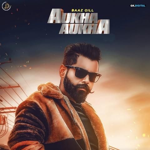 Aukha Aukha Baaz Gill mp3 song ringtone, Aukha Aukha Baaz Gill Ringtone Download - RiskyJatt.Com