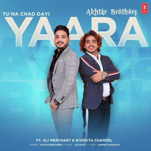 Tu Na Chad Dayi Yaara Akhtar Brothers mp3 song ringtone, Tu Na Chad Dayi Yaara Akhtar Brothers Ringtone Download - RiskyJatt.Com