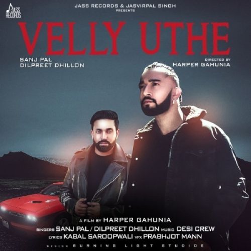 Velly Uthe Dilpreet Dhillon, Sanj Pal mp3 song ringtone, Velly Uthe Dilpreet Dhillon, Sanj Pal Ringtone Download - RiskyJatt.Com