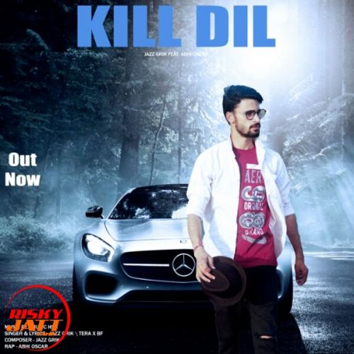 Kill Dil Jazz Grik, Abhi Oscar mp3 song ringtone, Kill Dil Jazz Grik, Abhi Oscar Ringtone Download - RiskyJatt.Com