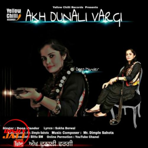 Akh Dunali Vargi Deep Mander mp3 song ringtone, Akh Dunali Vargi Deep Mander Ringtone Download - RiskyJatt.Com