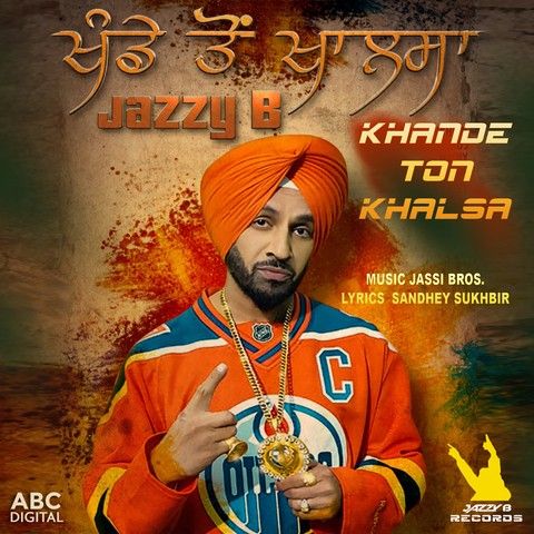 Khande Ton Khalsa Jazzy B mp3 song ringtone, Khande Ton Khalsa Jazzy B Ringtone Download - RiskyJatt.Com