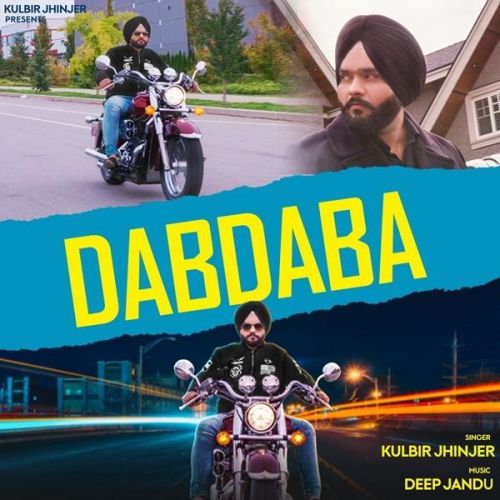 Dabdaba Kulbir Jhinjer, Deep Jandu mp3 song ringtone, Dabdaba Kulbir Jhinjer, Deep Jandu Ringtone Download - RiskyJatt.Com