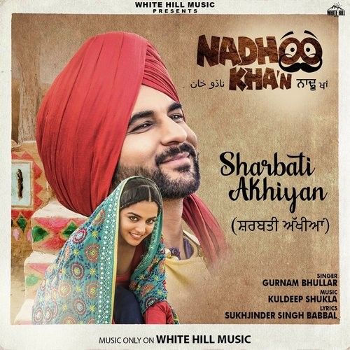 Sharbati Akhiyan (Nadhoo Khan) Gurnam Bhullar mp3 song ringtone, Sharbati Akhiyan (Nadhoo Khan) Gurnam Bhullar Ringtone Download - RiskyJatt.Com