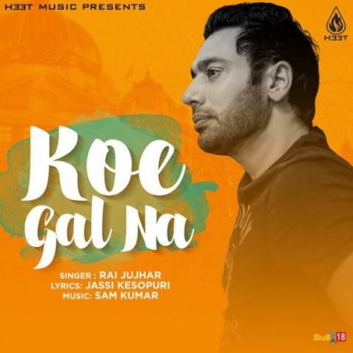 Koe Gal Na Rai Jujhar mp3 song ringtone, Koe Gal Na Rai Jujhar Ringtone Download - RiskyJatt.Com