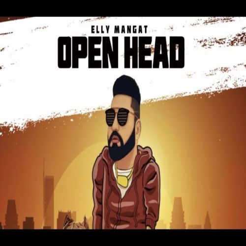 Open Head (Album Rewind) Elly Mangat mp3 song ringtone, Open Head (Album Rewind) Elly Mangat Ringtone Download - RiskyJatt.Com