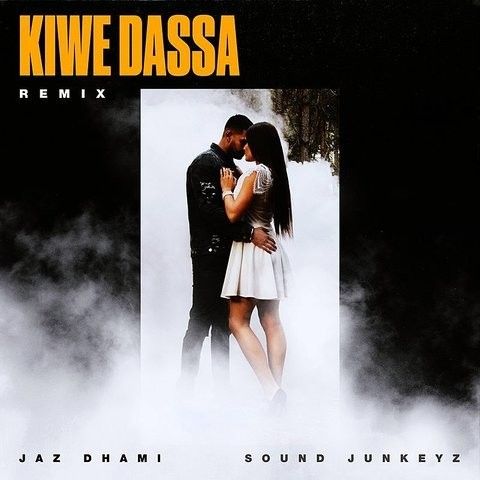 Kiwe Dassa Remix Jaz Dhami, Sound Junkeyz mp3 song ringtone, Kiwe Dassa Remix Jaz Dhami, Sound Junkeyz Ringtone Download - RiskyJatt.Com