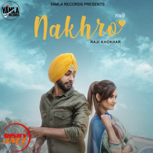 Nakhro Raji Khokhar mp3 song ringtone, Nakhro Raji Khokhar Ringtone Download - RiskyJatt.Com