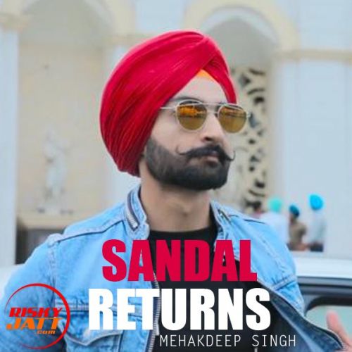 Sandal Returns Mehakdeep Singh mp3 song ringtone, Sandal Returns Mehakdeep Singh Ringtone Download - RiskyJatt.Com