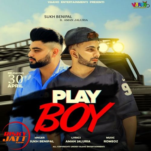 Play boy Sukh Benipal, Aman Jaluria mp3 song ringtone, Play boy Sukh Benipal, Aman Jaluria Ringtone Download - RiskyJatt.Com